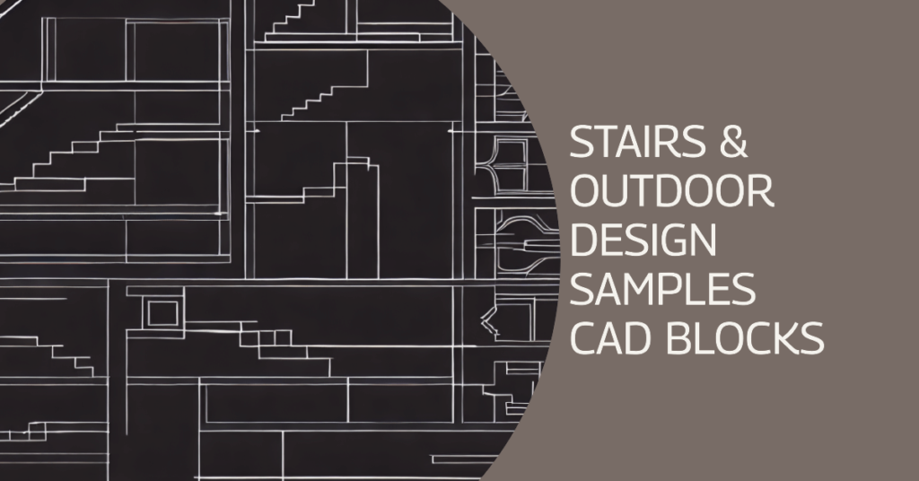Stairs and Outdoor Design Sample AutoCAD Drawings and CAD Blocks Free Download
