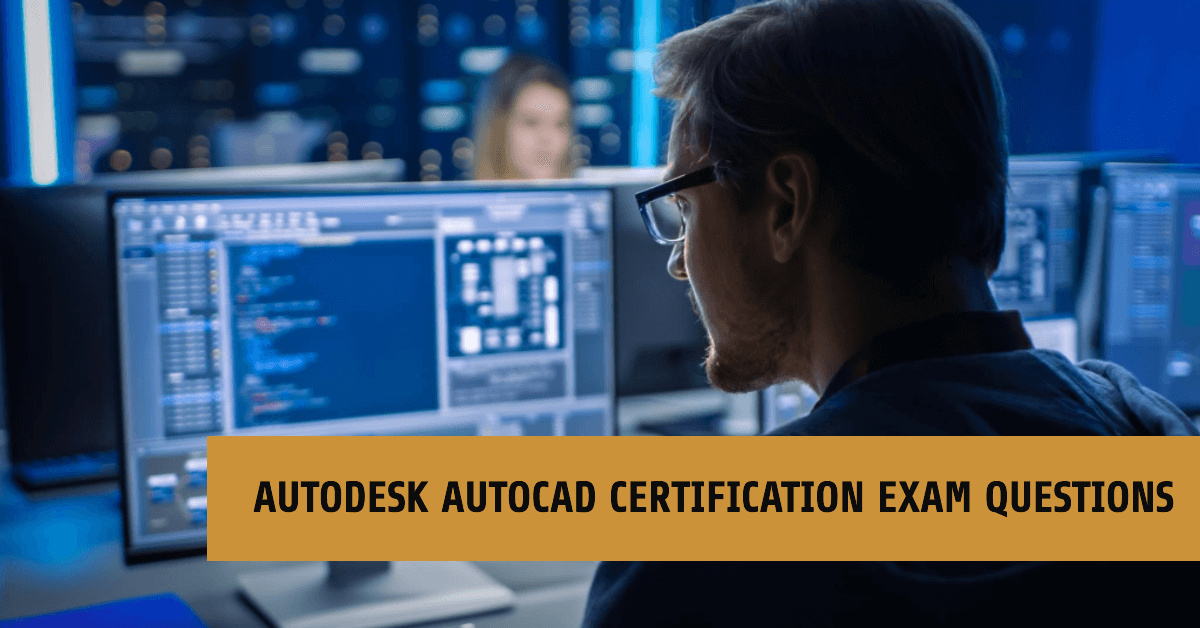 Autodesk AutoCAD Certification Exam Questions Tips For Passing - Free ...